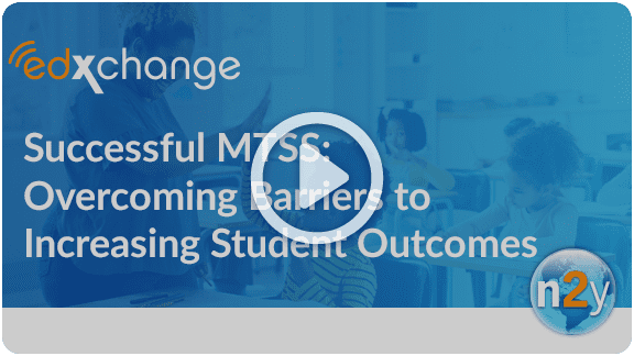 Successful MTSS: Overcoming Barriers to Increasing Student Outcomes Webinar