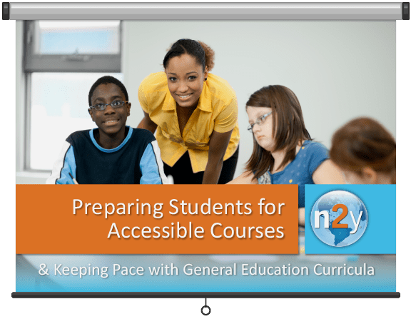 Preparing Students for Accessible Courses & Keeping Pace with General Education Curricula