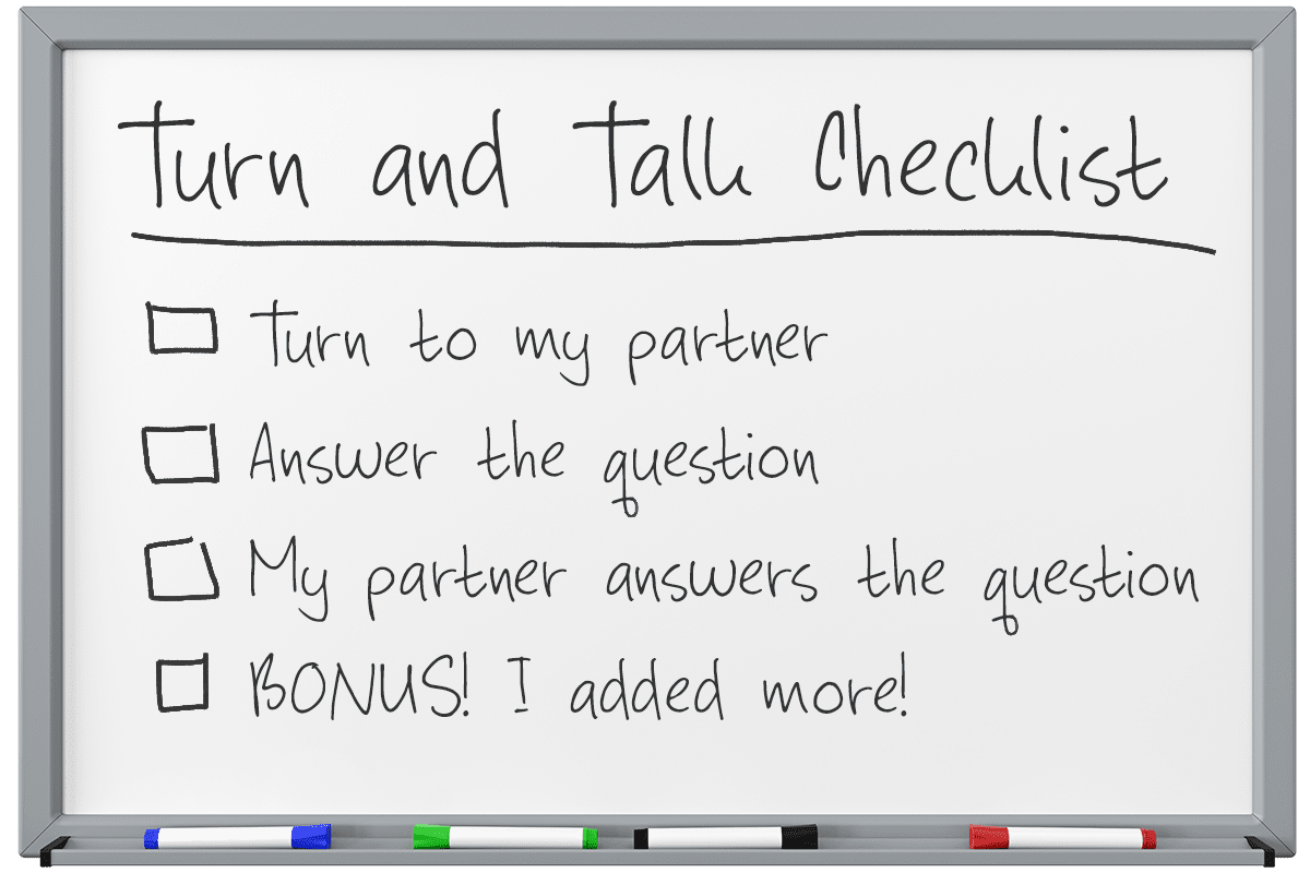 Turn and Talk Checklist: Turn to my partner, Answer the question, My partner answers the question, BONUS! I added more!